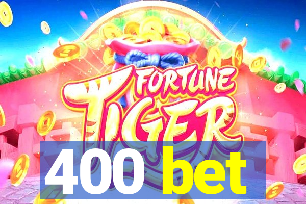 400 bet